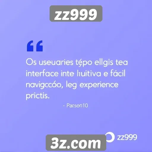 Experiência de usuário no site zz999 é positiva